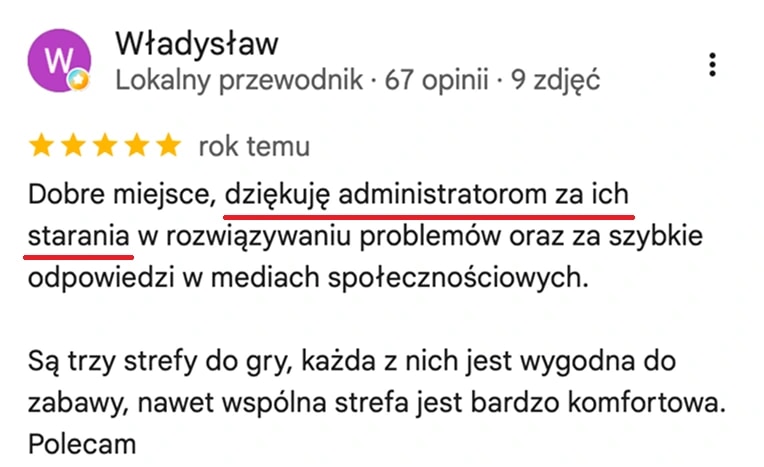 Opinia z map Google, Władysław: Dobre miejsce, dziękuję administratorom za ich starania w rozwiązywaniu problemów oraz za szybkie odpowiedzi w mediach społecznościowych. Są trzy strefy do gry, każda z nich jest wygodna.