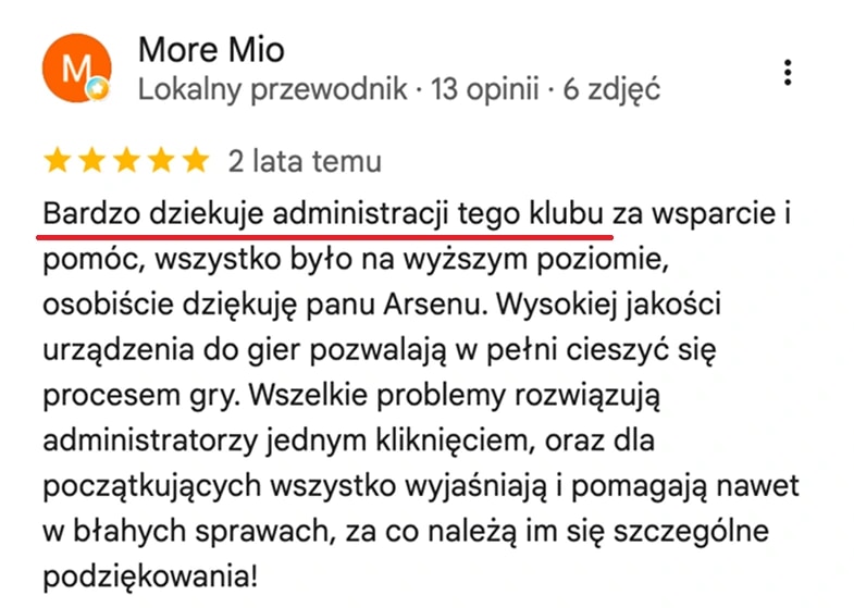 Opinia z map Google, More Mio: Bardzo dziękuję administracji tego klubu za wsparcie i pomoc, wszystko było na wyższym poziomie. Wszelkie problemy rozwiązują administratorzy jednym kliknięciem, a początkującym wszystko wyjaśniają.